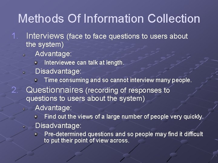 Methods Of Information Collection 1. Interviews (face to face questions to users about the