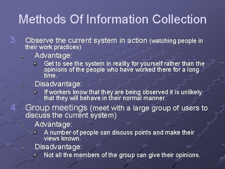 Methods Of Information Collection 3. Observe the current system in action (watching people in
