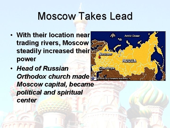 Moscow Takes Lead • With their location near trading rivers, Moscow steadily increased their