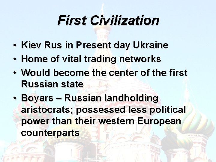 First Civilization • • • Kiev Rus in Present day Ukraine Home of vital
