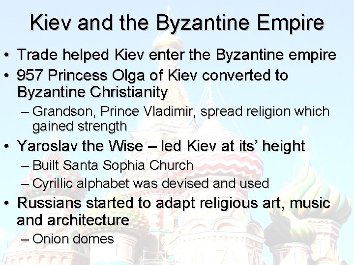 Kiev and the Byzantine Empire • Trade helped Kiev enter the Byzantine empire •