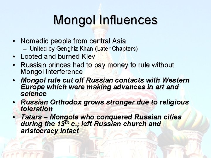 Mongol Influences • Nomadic people from central Asia – United by Genghiz Khan (Later