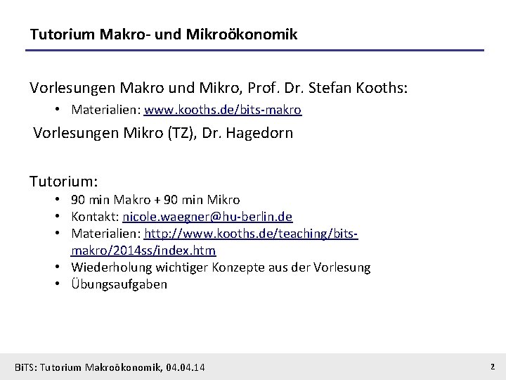 Tutorium Makro- und Mikroökonomik Vorlesungen Makro und Mikro, Prof. Dr. Stefan Kooths: • Materialien: