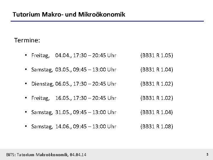 Tutorium Makro- und Mikroökonomik Termine: • Freitag, 04. , 17: 30 – 20: 45