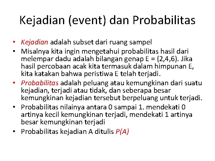 Kejadian (event) dan Probabilitas • Kejadian adalah subset dari ruang sampel • Misalnya kita