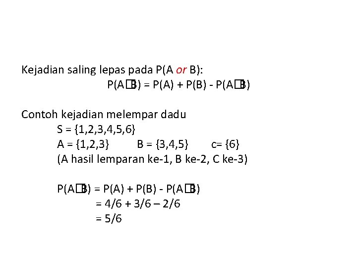 Kejadian saling lepas pada P(A or B): P(A�B) = P(A) + P(B) - P(A�B)