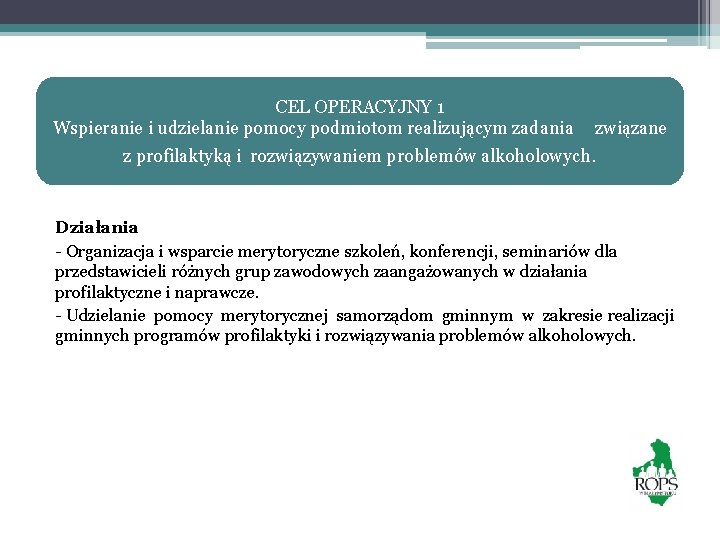 CEL OPERACYJNY 1 Wspieranie i udzielanie pomocy podmiotom realizującym zadania związane z profilaktyką i