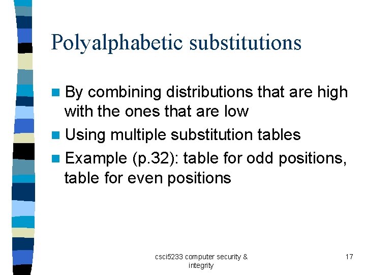 Polyalphabetic substitutions n By combining distributions that are high with the ones that are