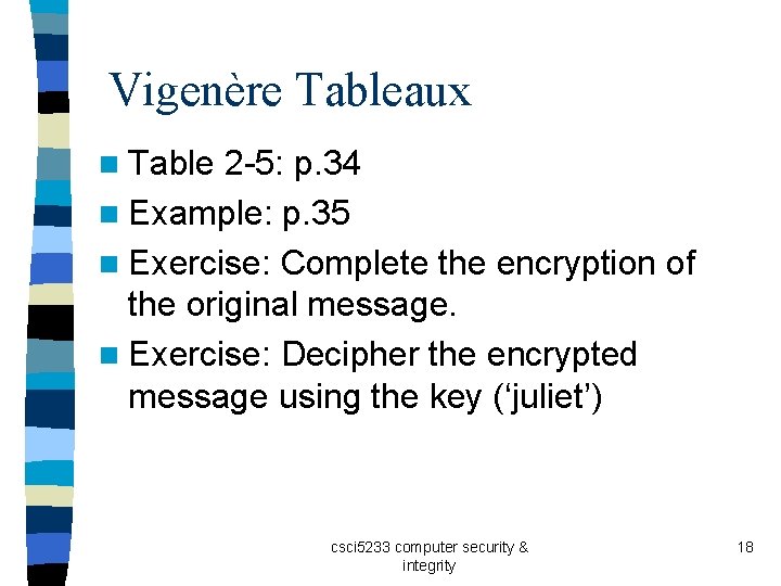 Vigenère Tableaux n Table 2 -5: p. 34 n Example: p. 35 n Exercise: