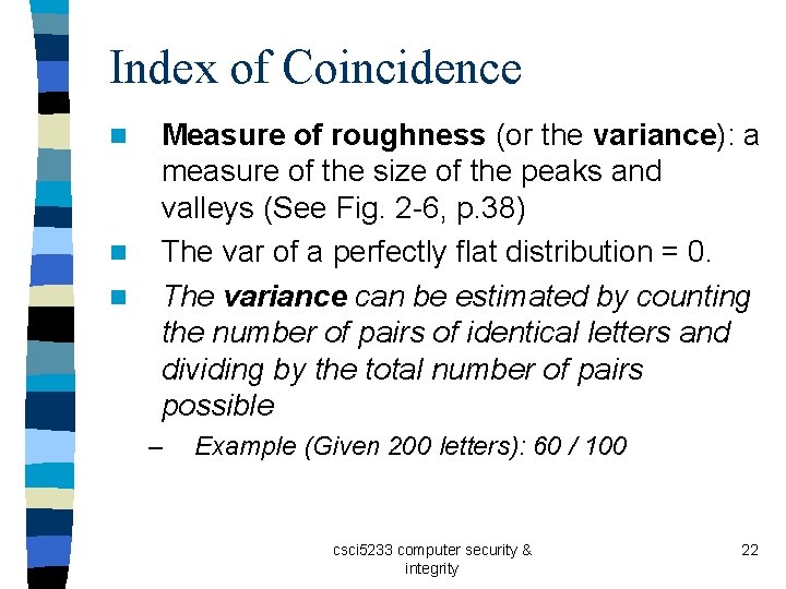 Index of Coincidence n n n Measure of roughness (or the variance): a measure