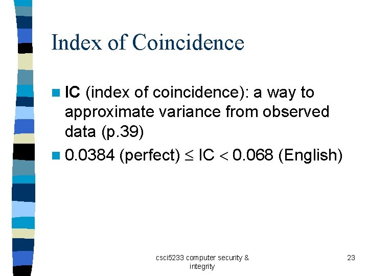 Index of Coincidence n IC (index of coincidence): a way to approximate variance from