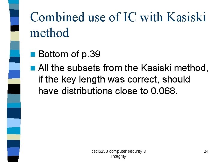 Combined use of IC with Kasiski method n Bottom of p. 39 n All