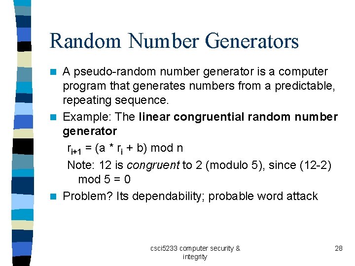 Random Number Generators A pseudo-random number generator is a computer program that generates numbers