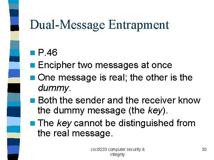 Dual-Message Entrapment n P. 46 n Encipher two messages at once n One message