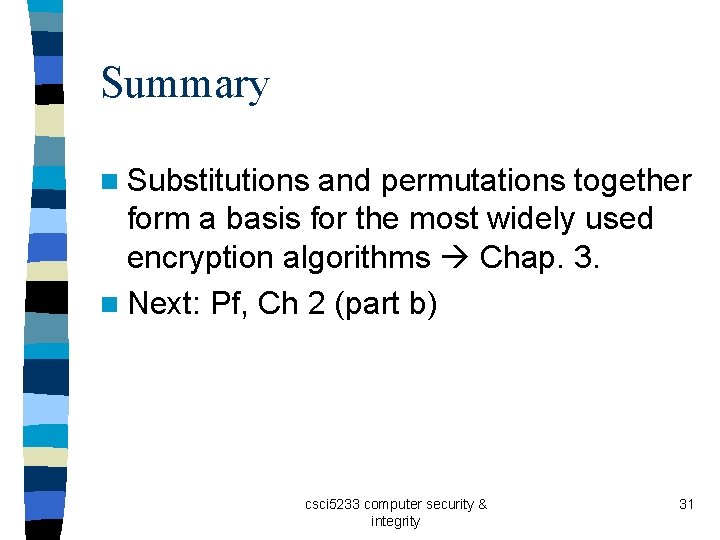Summary n Substitutions and permutations together form a basis for the most widely used