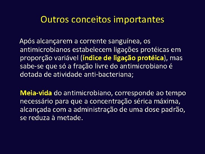 Outros conceitos importantes Após alcançarem a corrente sanguínea, os antimicrobianos estabelecem ligações protéicas em