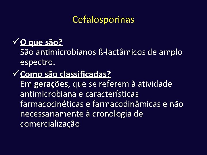 Cefalosporinas ü O que são? São antimicrobianos ß-lactâmicos de amplo espectro. ü Como são