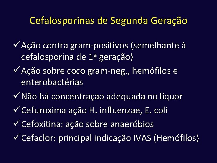 Cefalosporinas de Segunda Geração ü Ação contra gram-positivos (semelhante à cefalosporina de 1ª geração)