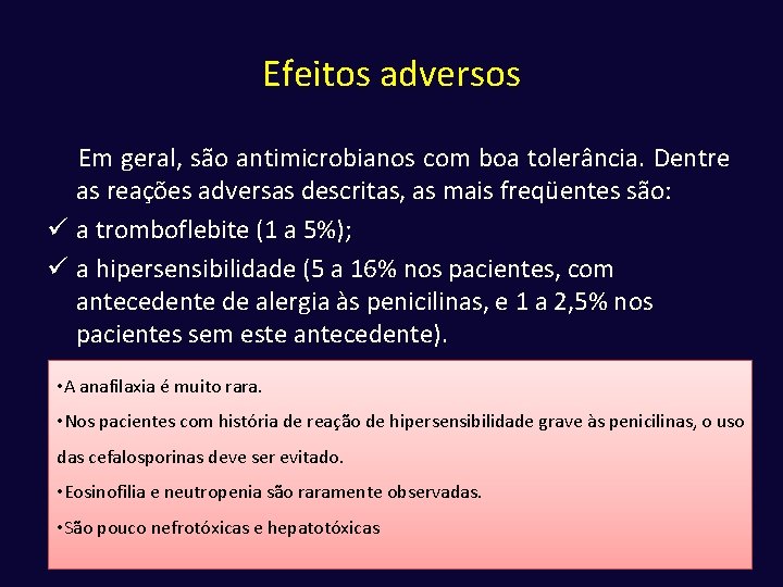 Efeitos adversos Em geral, são antimicrobianos com boa tolerância. Dentre as reações adversas descritas,