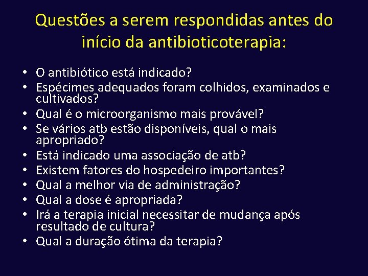 Questões a serem respondidas antes do início da antibioticoterapia: • O antibiótico está indicado?