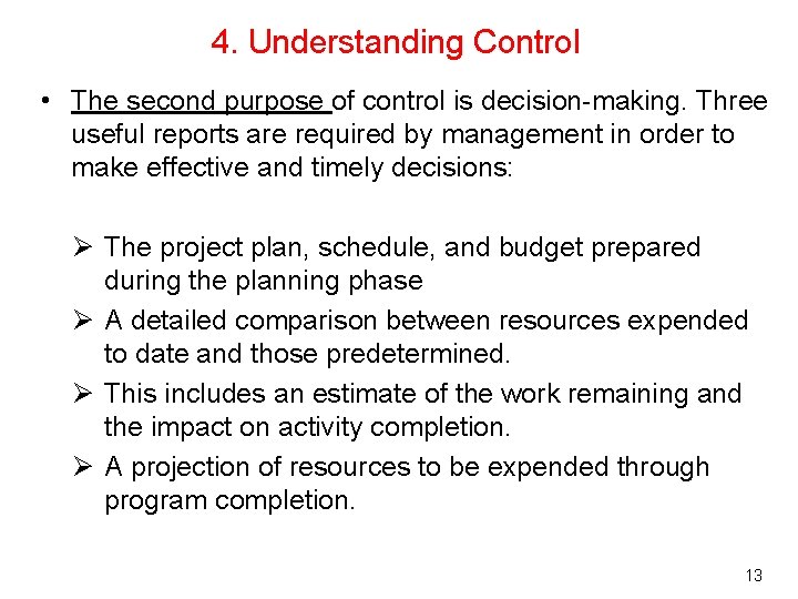 4. Understanding Control • The second purpose of control is decision-making. Three useful reports