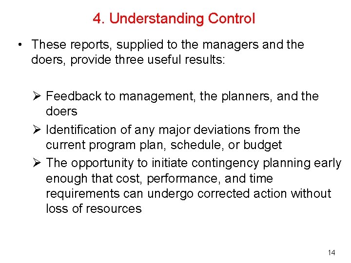 4. Understanding Control • These reports, supplied to the managers and the doers, provide
