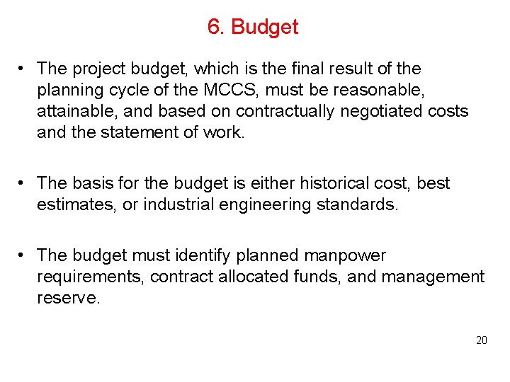 6. Budget • The project budget, which is the final result of the planning