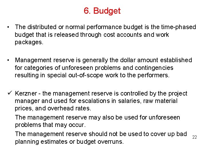 6. Budget • The distributed or normal performance budget is the time-phased budget that