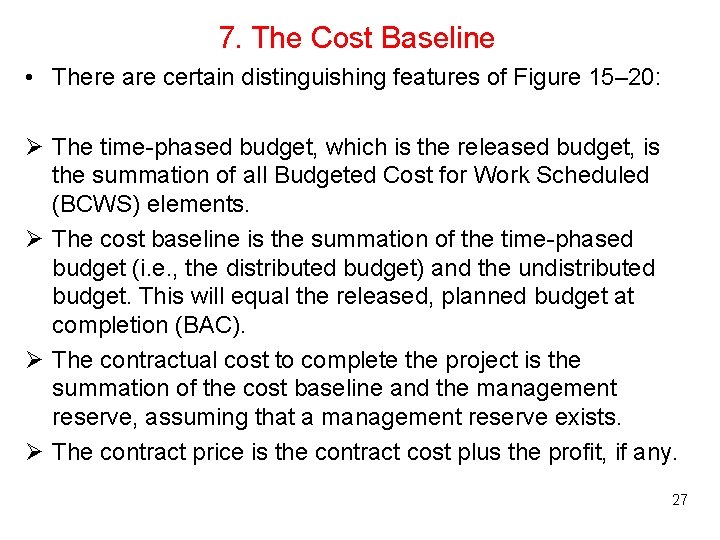 7. The Cost Baseline • There are certain distinguishing features of Figure 15– 20: