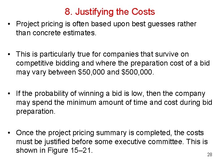 8. Justifying the Costs • Project pricing is often based upon best guesses rather