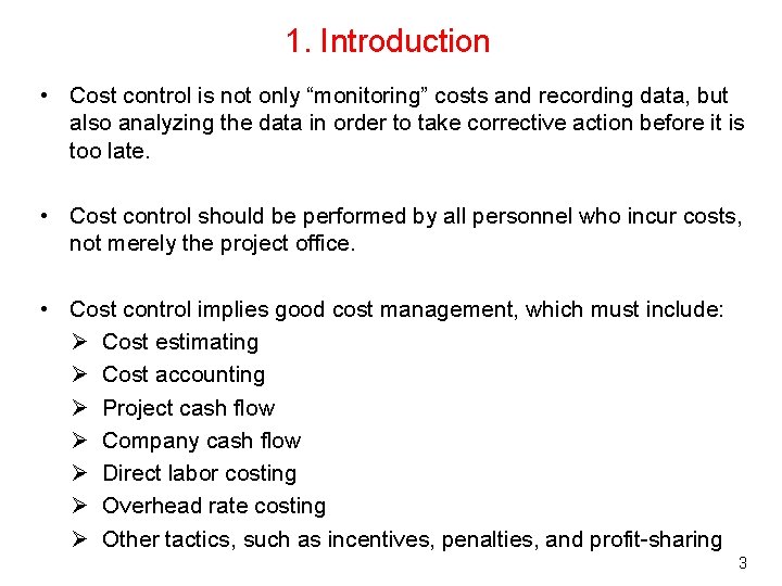 1. Introduction • Cost control is not only “monitoring” costs and recording data, but