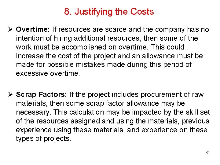 8. Justifying the Costs Ø Overtime: If resources are scarce and the company has