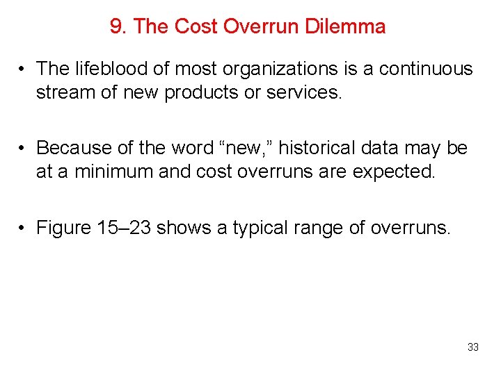 9. The Cost Overrun Dilemma • The lifeblood of most organizations is a continuous