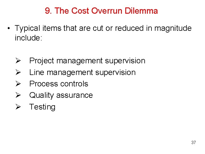9. The Cost Overrun Dilemma • Typical items that are cut or reduced in