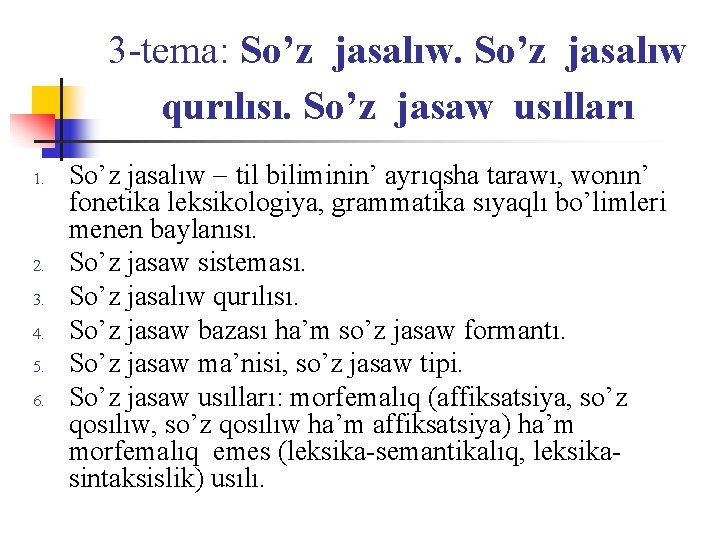 3 -tema: So’z jasalıw qurılısı. So’z jasaw usılları 1. 2. 3. 4. 5. 6.
