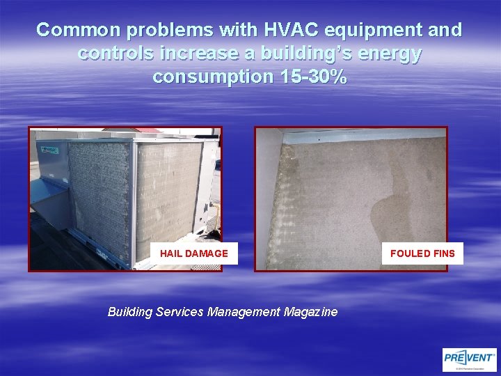 Common problems with HVAC equipment and controls increase a building’s energy consumption 15 -30%