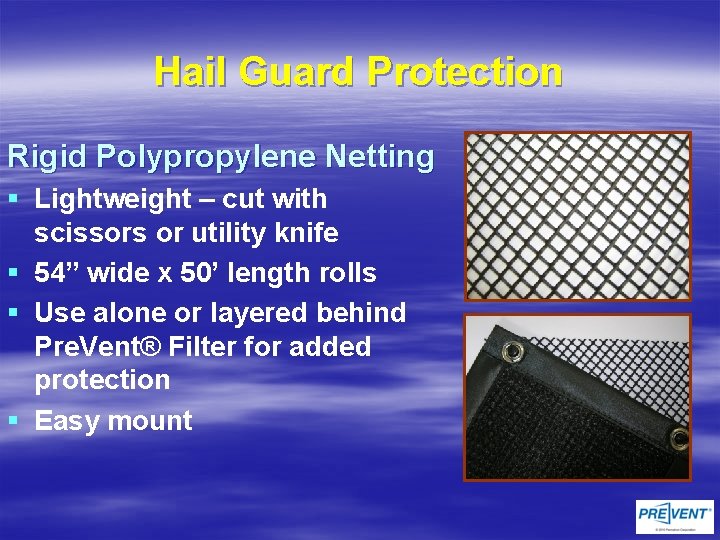 Hail Guard Protection Rigid Polypropylene Netting § Lightweight – cut with scissors or utility