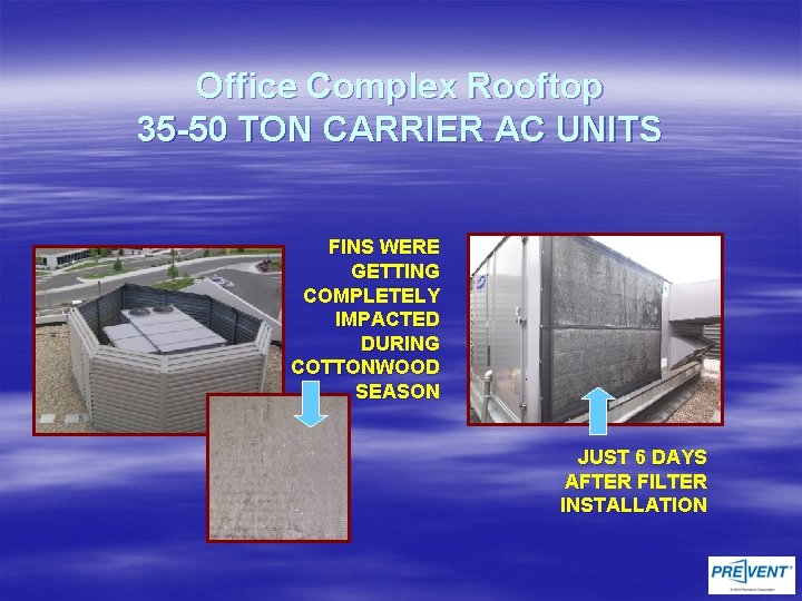 Office Complex Rooftop 35 -50 TON CARRIER AC UNITS FINS WERE GETTING COMPLETELY IMPACTED