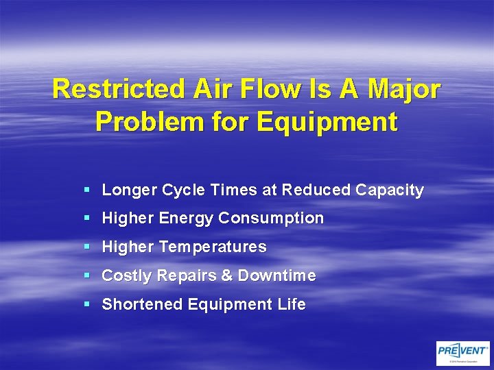 Restricted Air Flow Is A Major Problem for Equipment § Longer Cycle Times at