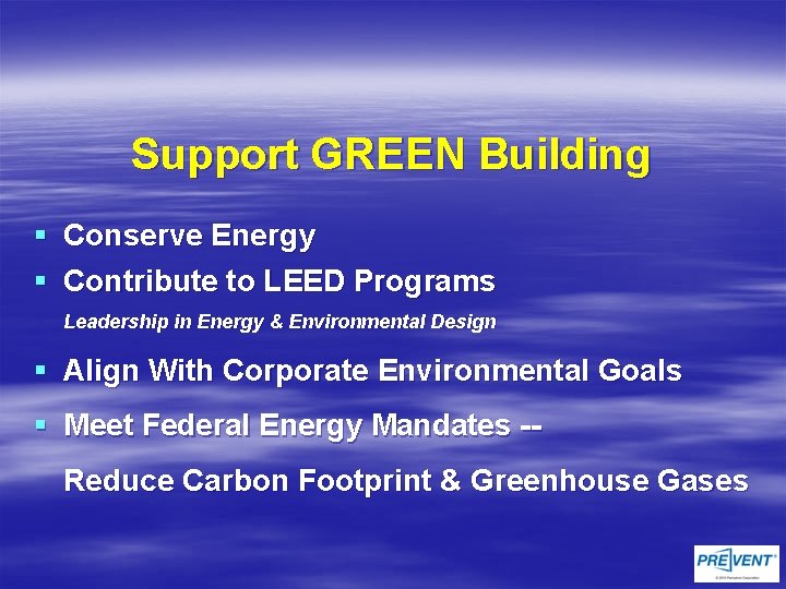 Support GREEN Building § Conserve Energy § Contribute to LEED Programs Leadership in Energy