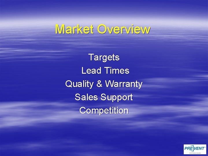 Market Overview Targets Lead Times Quality & Warranty Sales Support Competition 