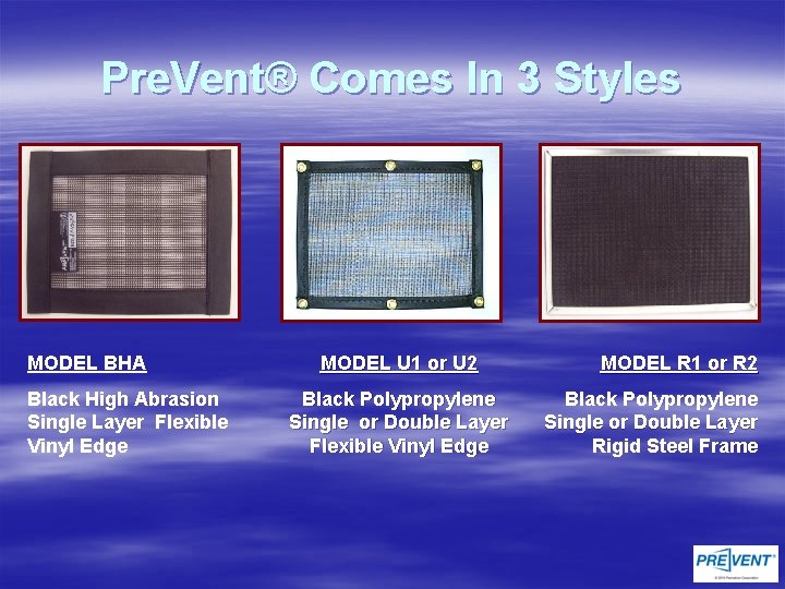 Pre. Vent® Comes In 3 Styles MODEL BHA Black High Abrasion Single Layer Flexible