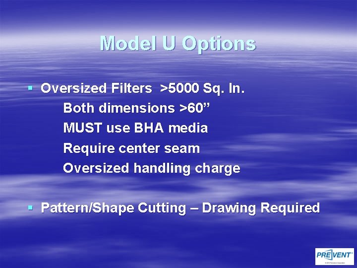 Model U Options § Oversized Filters >5000 Sq. In. Both dimensions >60” MUST use