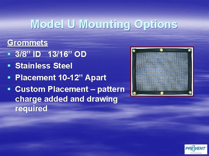 Model U Mounting Options Grommets § 3/8” ID 13/16” OD § Stainless Steel §