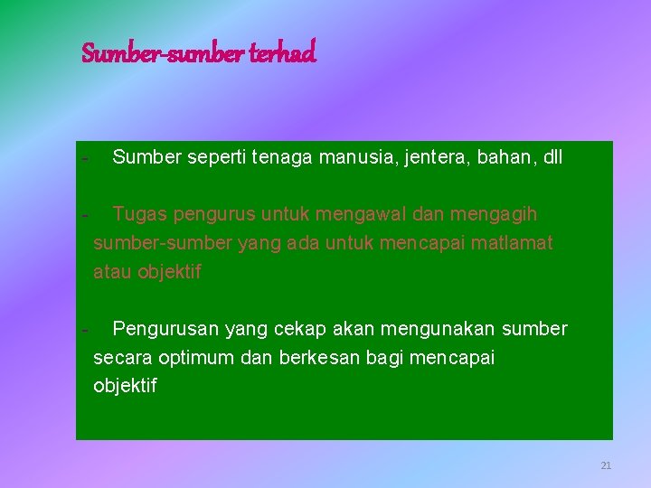 Sumber-sumber terhad - Sumber seperti tenaga manusia, jentera, bahan, dll - Tugas pengurus untuk