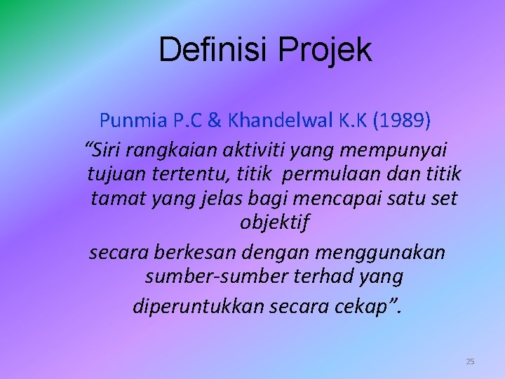 Definisi Projek Punmia P. C & Khandelwal K. K (1989) “Siri rangkaian aktiviti yang