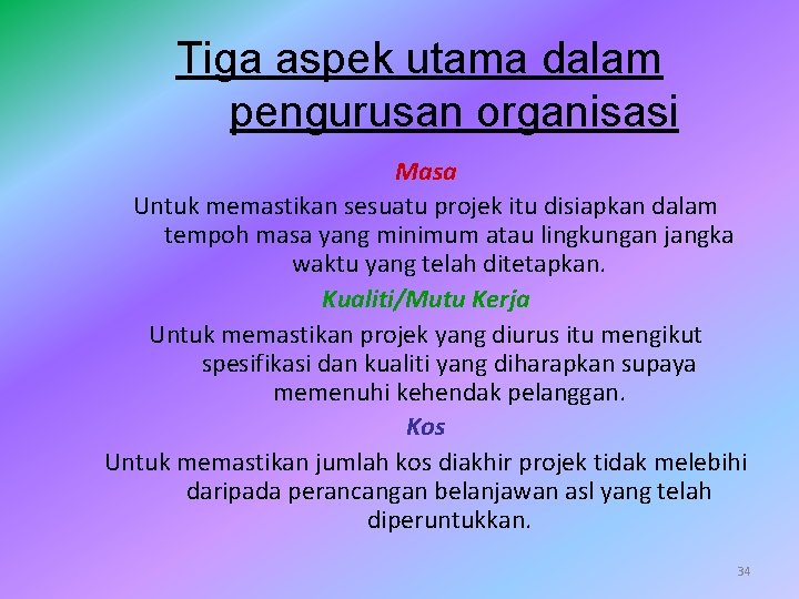 Tiga aspek utama dalam pengurusan organisasi Masa Untuk memastikan sesuatu projek itu disiapkan dalam