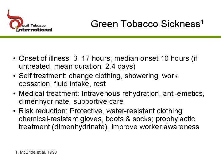 Green Tobacco Sickness 1 • Onset of illness: 3– 17 hours; median onset 10
