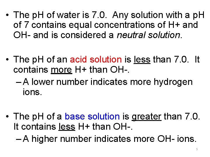  • The p. H of water is 7. 0. Any solution with a