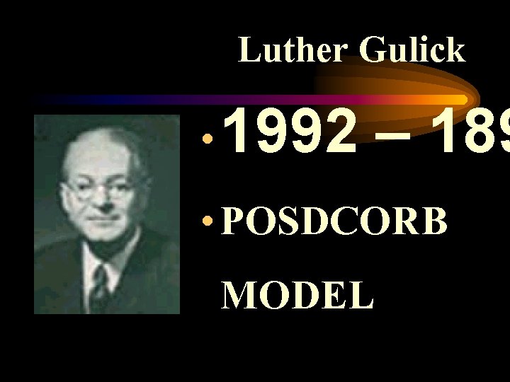 Luther Gulick • 1992 – 189 • POSDCORB MODEL 